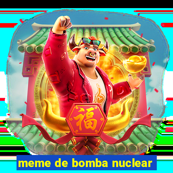 meme de bomba nuclear